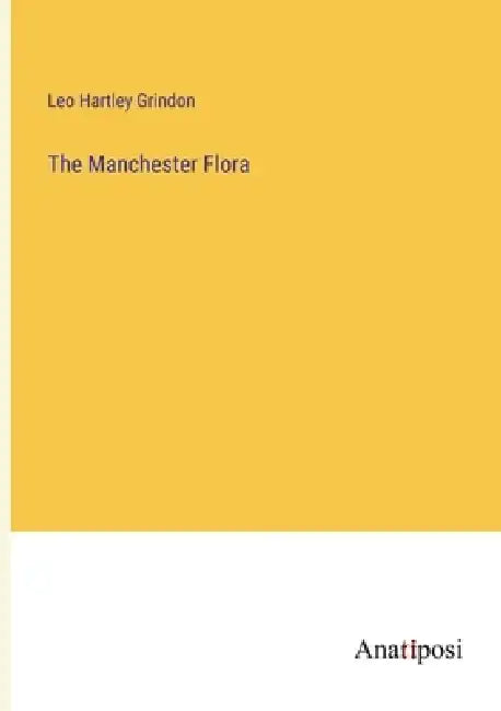 The Manchester Flora by Leo Hartley Grindon