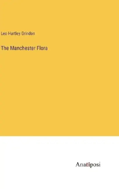 The Manchester Flora by Leo Hartley Grindon