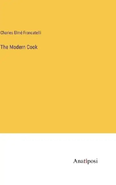 The Modern Cook by Charles Elmé Francatelli