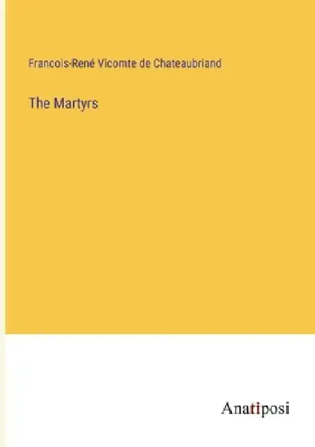 The Martyrs by Francois-René Vicomte de Chateaubriand