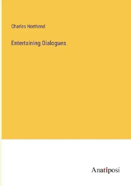 Entertaining Dialogues by Charles Northend