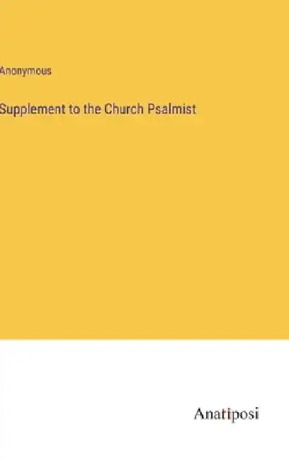 Supplement to the Church Psalmist by Anonymous