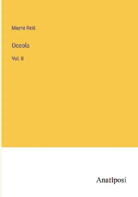 Oceola: Vol. II by Mayne Reid