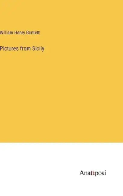 Pictures from Sicily by William Henry Bartlett