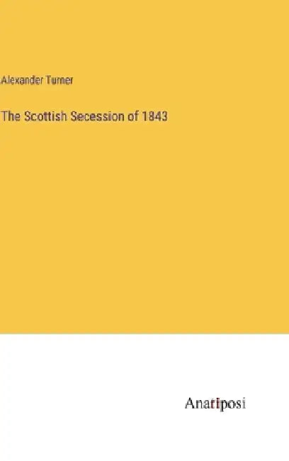 The Scottish Secession of 1843 by Alexander Turner