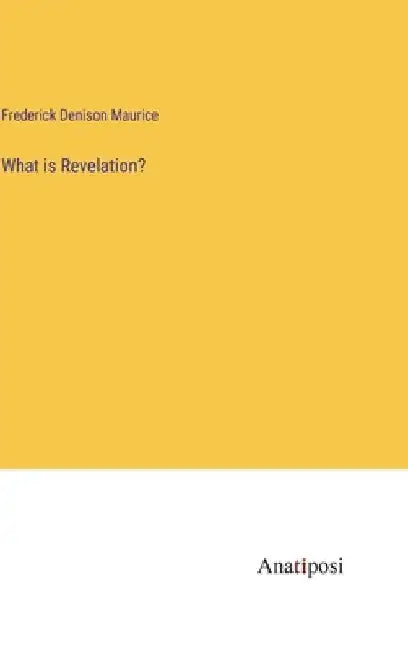 What is Revelation? by Frederick Denison Maurice