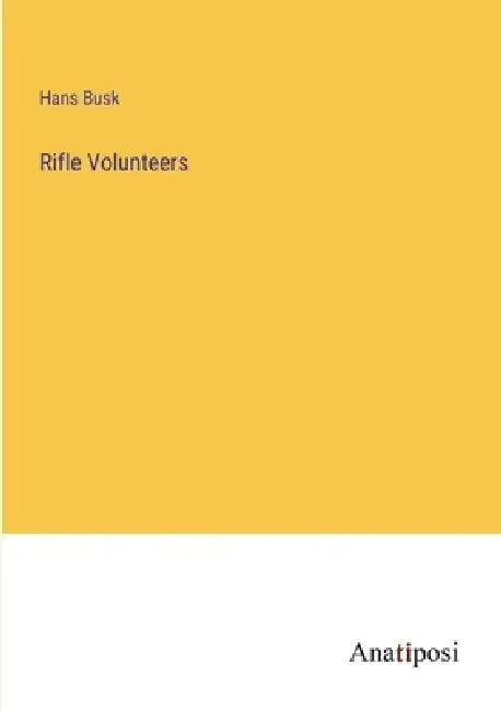 Rifle Volunteers by Hans Busk