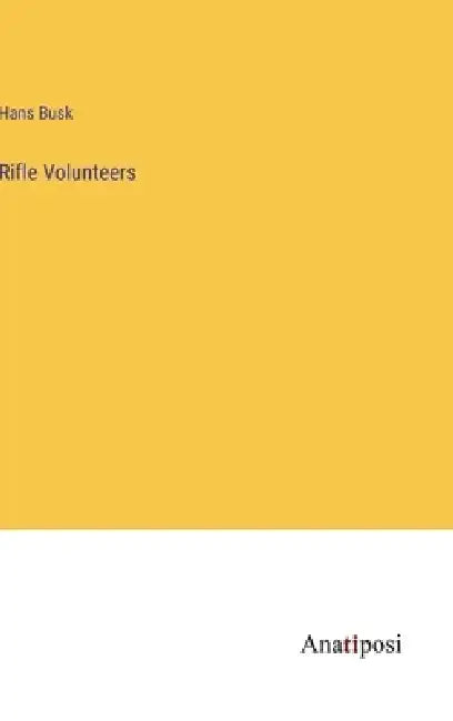 Rifle Volunteers by Hans Busk