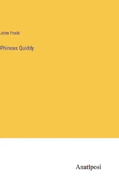 Phineas Quiddy by John Poole