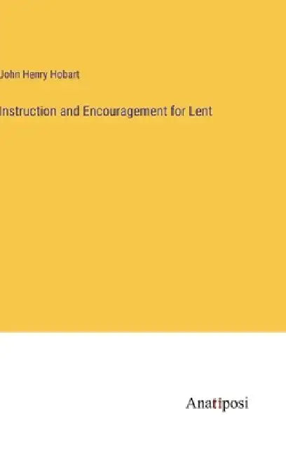 Instruction and Encouragement for Lent by John Henry Hobart