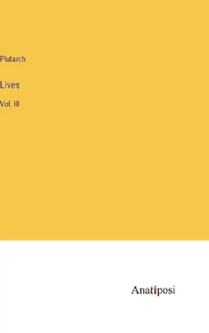 Lives: Vol. III by Plutarch