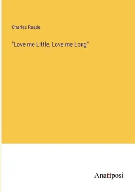 "Love me Little, Love me Long" by Charles Reade