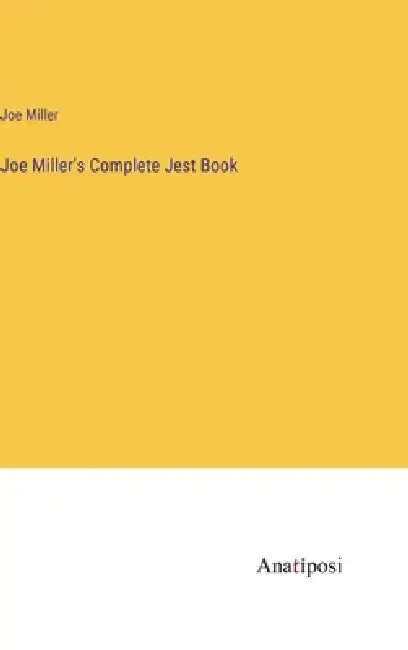 Joe Miller's Complete Jest Book by Joe Miller
