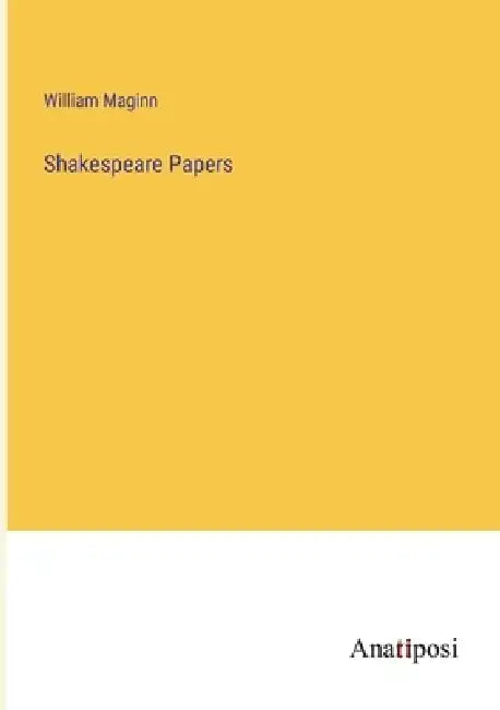 Shakespeare Papers by William Maginn