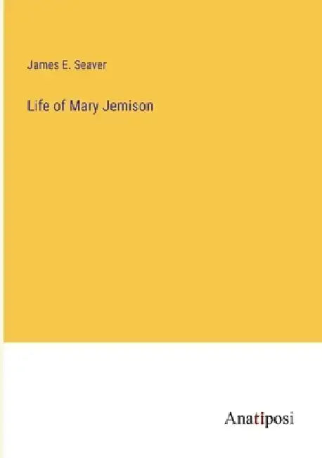 Life of Mary Jemison by James E. Seaver