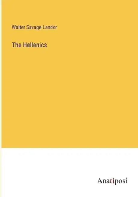 The Hellenics by Walter Savage Landor