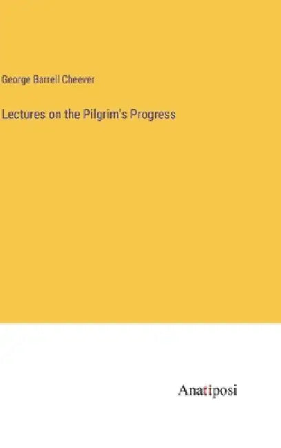 Lectures on the Pilgrim's Progress by George Barrell Cheever