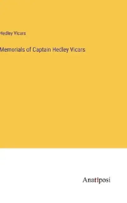 Memorials of Captain Hedley Vicars by Hedley Vicars