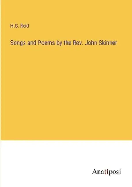 Songs and Poems by the Rev. John Skinner by H. G. Reid