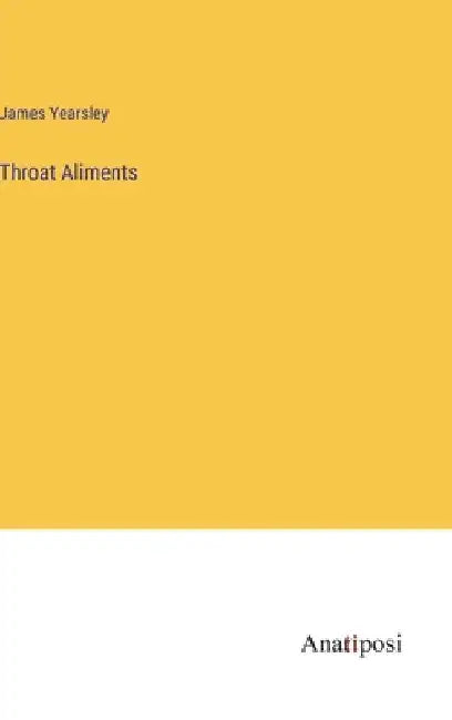 Throat Aliments by James Yearsley