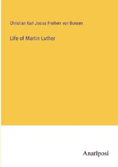 Life of Martin Luther by Christian Bunsen