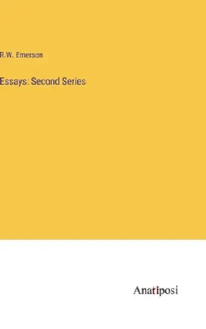 Essays: Second Series by R. W. Emerson