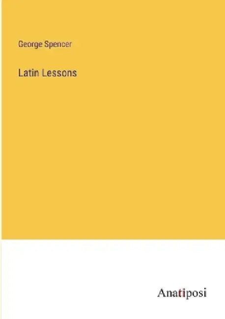 Latin Lessons by George Spencer