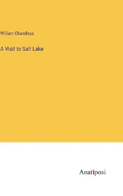 A Visit to Salt Lake by William Chandless