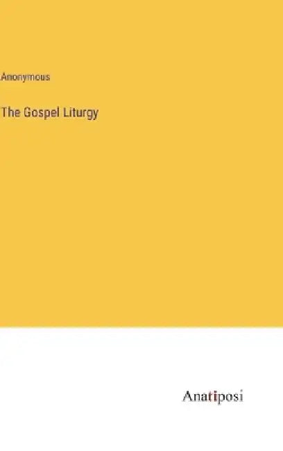 The Gospel Liturgy by Anonymous