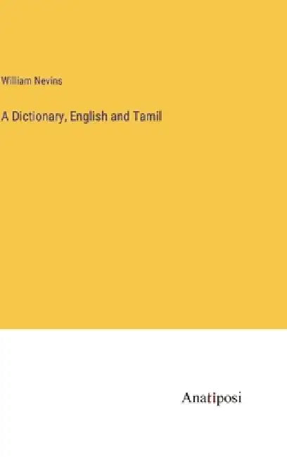 A Dictionary, English and Tamil by William Nevins