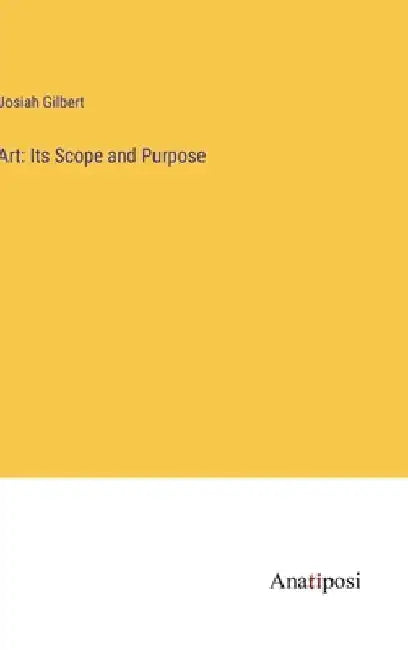Art: Its Scope and Purpose by Josiah Gilbert