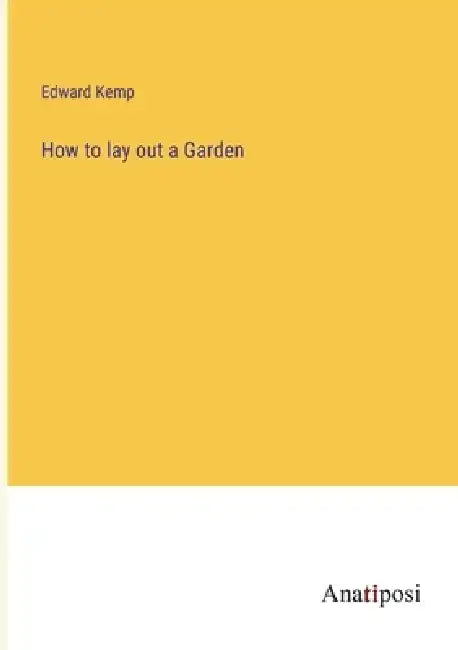 How to lay out a Garden by Edward Kemp