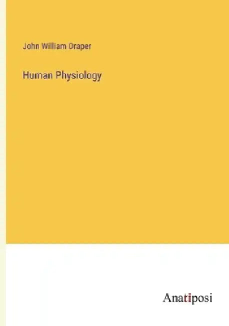 Human Physiology by John William Draper
