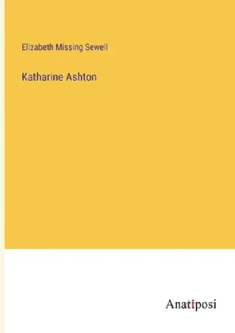 Katharine Ashton by Elizabeth Missing Sewell