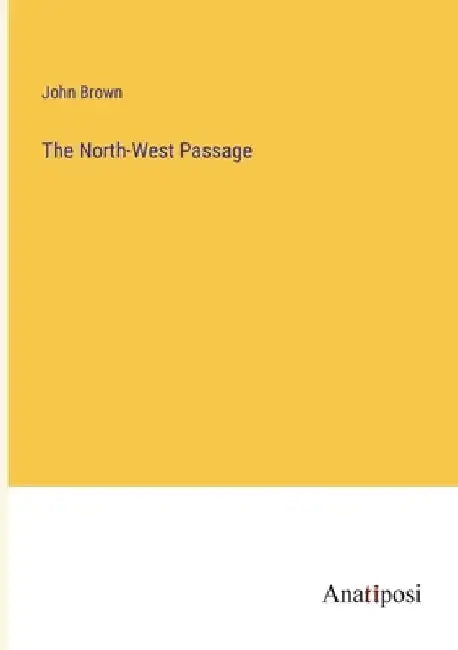 The North-West Passage by John Brown
