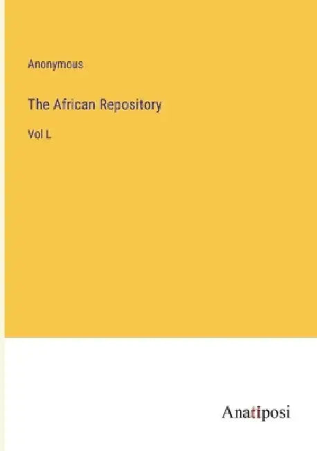 The African Repository: Vol L by Anonymous