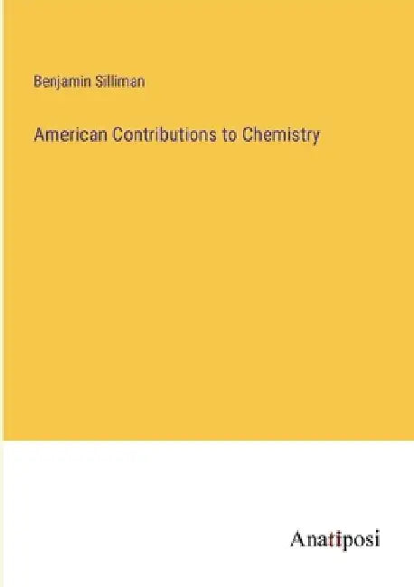 American Contributions to Chemistry by Benjamin Silliman