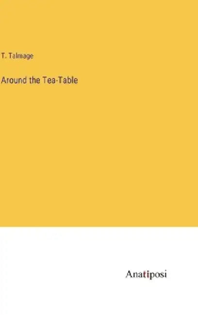 Around the Tea-Table by T. Talmage