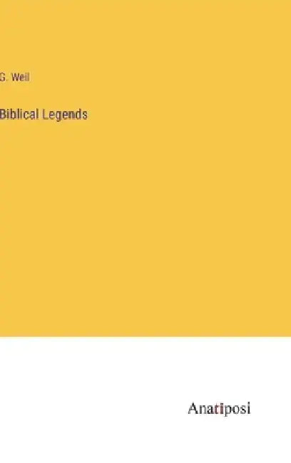 Biblical Legends by G. Weil