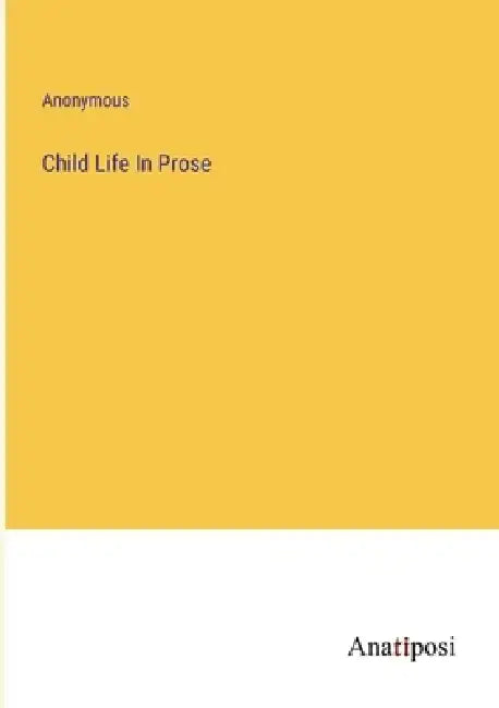 Child Life In Prose by Anonymous