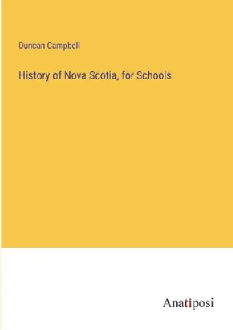 History of Nova Scotia, for Schools by Duncan Campbell