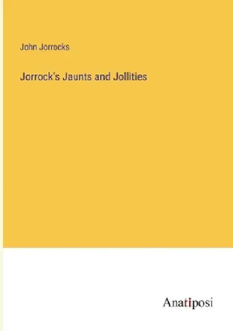 Jorrock's Jaunts and Jollities by John Jorrocks