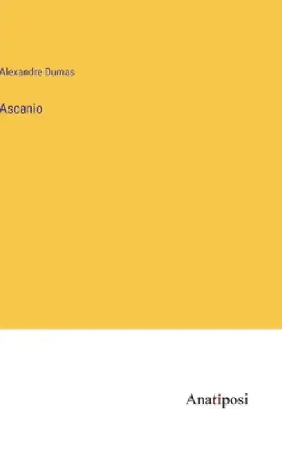 Ascanio by Dumas, Alexandre