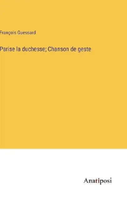 Parise la duchesse; Chanson de geste by Guessard, François