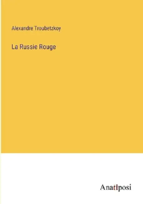 La Russie Rouge by Troubetzkoy, Alexandre