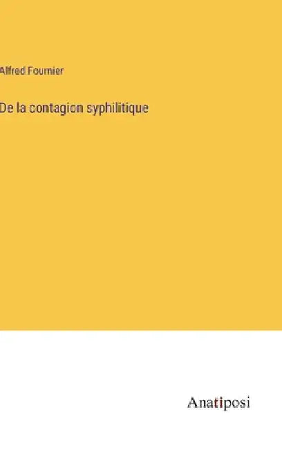 De la contagion syphilitique by Fournier, Alfred
