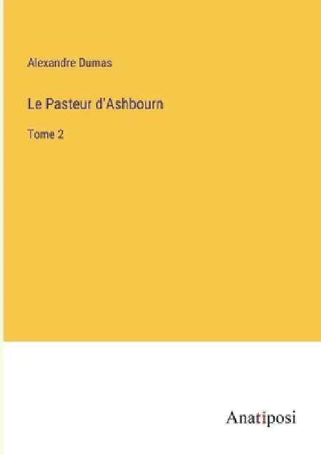 Le Pasteur d'Ashbourn: Tome 2 by Alexandre Dumas