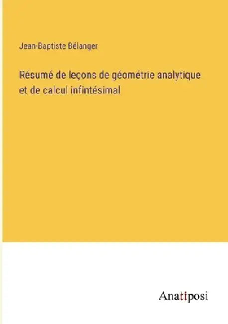 Résumé de leçons de géométrie analytique et de calcul infintésimal by Jean-Baptiste Bélanger