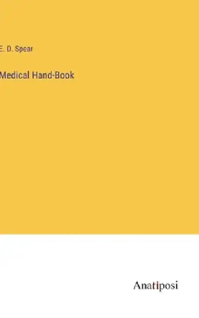 Medical Hand-Book by E. D. Spear