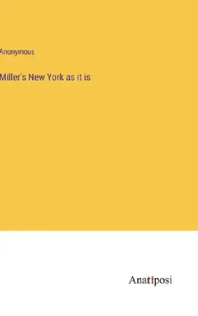 Miller's New York as it is by Anonymous